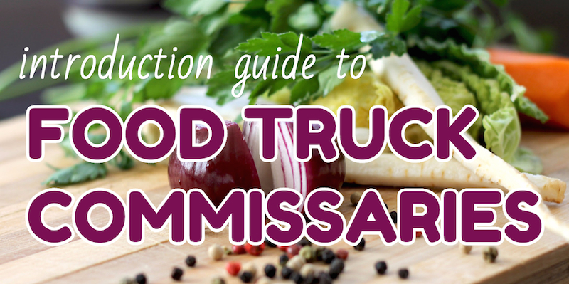 Guía de Food Truck Commissary: Cómo elegir y dónde buscar